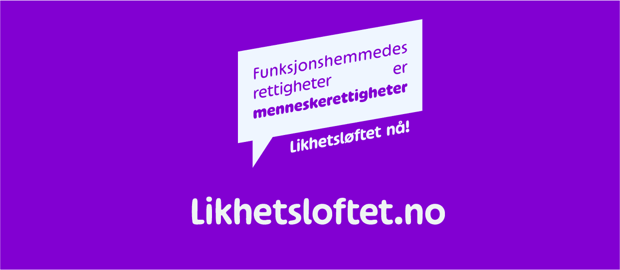 På en mørk lilla bakgrunn er det en snakkeboble med teksten: Funksjonshemmedes rettigheter er menneskerettigheter. Under snakkebobelen står det: Likhetsløftet nå! Under der igjen står det likhetsloftet.no